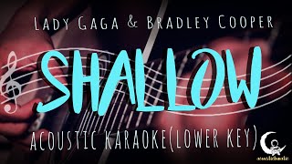 SHALLOW by Lady Gaga amp Bradley Cooper  Lower Key  Acoustic Karaoke [upl. by Teuton]