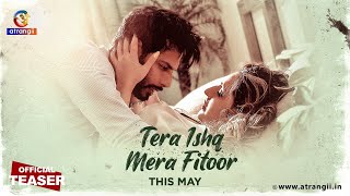 Tera Ishq Mera Fitoor  Official Teaser  This May  Exclusively On Atrangii App newshow [upl. by Fini]