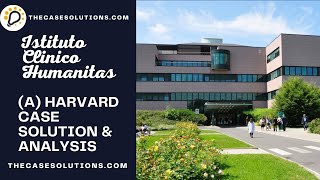 Istituto Clinico Humanitas A Harvard Case Solution amp Analysis [upl. by Chiarra]