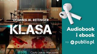 Klasa Dominik W Rettinger Audiobook PL Kryminał [upl. by Vasyuta627]