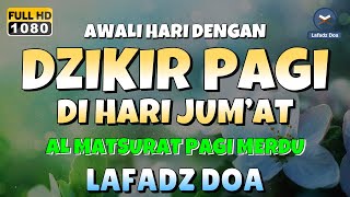 DZIKIR PAGI di HARI JUMAT PEMBUKA PINTU REZEKI  ZIKIR PEMBUKA PINTU REZEKI  Dzikir Mustajab Pagi [upl. by Ahseken358]