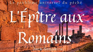 LÉpître aux Romains Jack Sequeira partie 1 le problème universel du péché [upl. by Oiceladni]