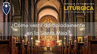 ¿Cómo vestir apropiadamente en la Santa Misa [upl. by Arliene822]