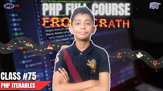 PHP Iterables  PHP Full Course From Scratch  PHP Tutorial 75 [upl. by Schug]