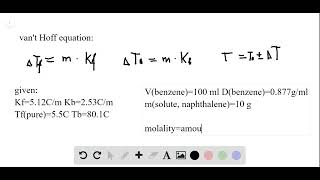 Calculate the freezing point and melting point of a solution containing 10 0 g of naphthalene C10H8 [upl. by Tove]