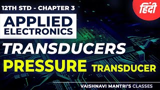 Chapter 3 Pressure TransducerCapacitive Transducer in Hindi  Types of Transducers  12th Std [upl. by Bing]