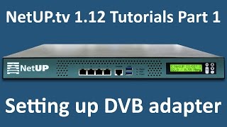 NetUPtv 112 Tutorials Part 1 Setting up DVB adapter [upl. by Jolda]