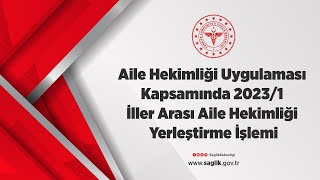 Aile Hekimliği Uygulaması Kapsamında 20231 İller Arası Aile Hekimliği Yerleştirme İşlemi [upl. by Wachtel]