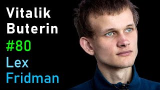 Vitalik Buterin Ethereum Cryptocurrency and the Future of Money  Lex Fridman Podcast 80 [upl. by Aliber]