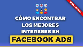 Cómo encontrar los mejores intereses para Facebook Ads [upl. by Nniw205]