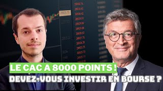 CAC 40 à 8000 points  Devezvous placer votre argent en Bourse [upl. by Yanehc248]