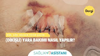 Dikişli Yara Bakımı Nasıl Yapılır [upl. by Ortensia659]