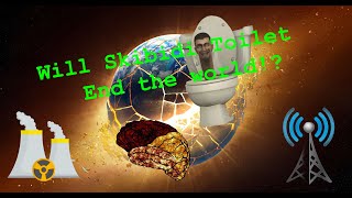 Will Skibidi Toilet Lead To The End Of The World [upl. by Zapot636]