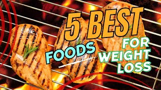 5 Foods for Weight Loss  Your New Diet Starts Now [upl. by Frear]