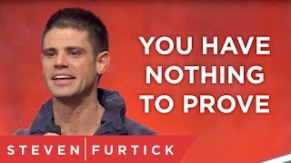 You Have Nothing To Prove  Pastor Steven Furtick [upl. by Thormora]