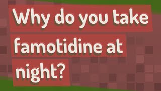 Why do you take famotidine at night [upl. by Hallagan344]