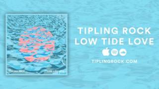 Tipling Rock  Low Tide Love Official Audio [upl. by Vareck]