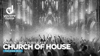 Chris Nitro amp Perplexer – Church of House Reloaded Techno Mix [upl. by Norty]