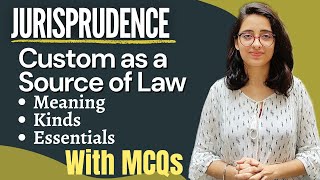 Jurisprudence  Custom as a Source Of Law  Meaning Definitions Kinds and Essentials  WITH MCQs [upl. by Manya]