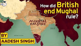 How British Ended the Mughal Empire in India  East India Company  Modern History of India  UPSC [upl. by Kimber]