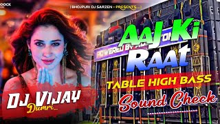 Dj Sarzen  Aaj Ki Raat  Sound Check🔥Tabla High Bass Mix  Dj Vijay Remix [upl. by Hut]