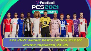 PES 2021 UPDATE SMOKEPATCH OPTION FILE V3 WINTER TRANSFER 2425 [upl. by Aicena]