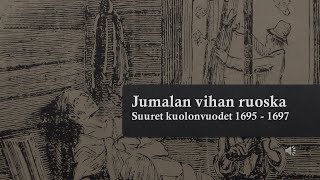 Jumalan vihan ruoska  suuret kuolonvuodet 1695  1697 [upl. by Tyne777]