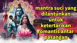 mantra suci yang dilantunkan untuk ketertarikan romantis antar pasangan [upl. by Enautna]