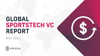 SportsTech Radar Global SportsTech VC Report 2024 [upl. by Anirtap403]