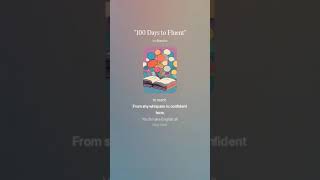 100 Days to Fluent V1 [upl. by Golub]