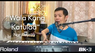 Wala Kang Katulad by Nor Rayray [upl. by Cerelly94]