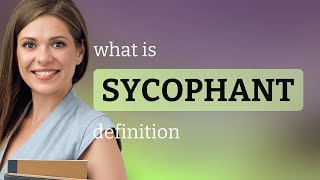 Sycophant • SYCOPHANT definition [upl. by Glenda]