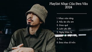 Playlist Nhạc Của Đen Vâu 2024  Nhạc buồn tâm trạng hay nhất  Nhạc của rừng  Đen ft Hiền Vk [upl. by Wilden]