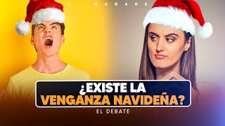 ¿Existe la Venganza Navideña  El Debate [upl. by Hartmann]