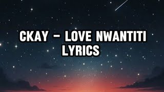 CKay  Love Nwantiti Lyrics  English songs with lyrics  Love Nwantiti Lyrics  love Nwantiti remix [upl. by Aztinaj]