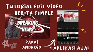 TUTORIAL EDIT VIDEO BERITA SIMPLE CUMA PAKAI ANDROID  1 APLIKASI [upl. by Analeh]