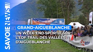 🏃🏼‍♀️Un weekend sportif sur l’EDF Trail des Vallées d’Aigueblanche [upl. by Tterrag]