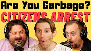 Are You Garbage Comedy Podcast Citizens Arrest w Jeremiah Watkins [upl. by Asimaj561]