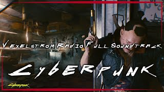 Cyberpunk 2077 Vexelstrom Radio Full Soundtrack  OST with Timestamps [upl. by Laeahcim]