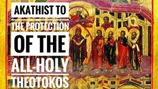 Akathist Hymn of the Protection of the Theotokos  akathist orthodox holyprotection [upl. by Hecker25]