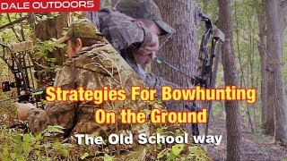 Strategies for BOWHUNTING on the Ground The Old School Way [upl. by Anin388]