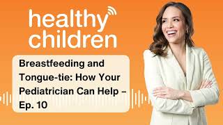 Breastfeeding and Tonguetie How Your Pediatrician Can Help – Ep 10 [upl. by Roddy]