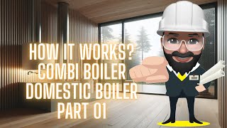 How Combi Boiler  Domestic Boiler  Works Part 1 [upl. by Novyaj]