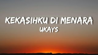 🎵 Ukays  Kekasihku Di Menara Lirik HQ [upl. by Eleik]