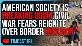 American Society Is BREAKING DOWN Civil War Fears REIGNITE Over Border Invasion [upl. by Gussi]