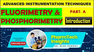 Fluorimetry and Phosphorimetry  Detailed lecture on Introduction to Fluorimetry and Phosphorimetry [upl. by Peisch]