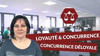 La loyauté et la concurrence  laction en concurrence déloyale  Droit  digiSchool [upl. by Derek]