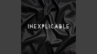 Inexplicable [upl. by Dollie]