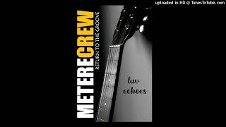 Metere Crew  LUV ECHOES Audio 2024 [upl. by Arim452]