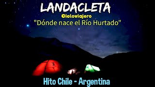 LandaCleta x Chile  Hito Chile  Argentina Capítulo quotDónde Nace el Río Hurtadoquot cicloturismo [upl. by Raseda]